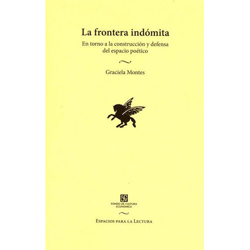 LA FRONTERA INDOMITA. EN TORNO A LA CONSTRUCCION Y DEFENSA DEL ESPACIO POETICO 97896816597