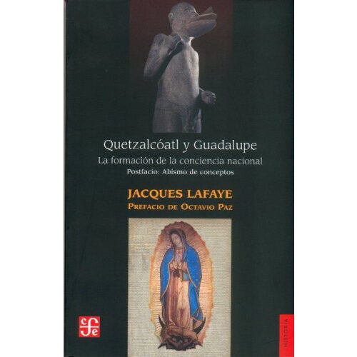 QUETZALCOATL Y GUADALUPE: LA FORMACION DE CONCIENCIA NACIONAL EN MEXICO. ABISMO DE CO 0030