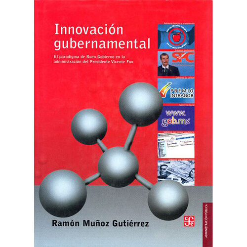 INNOVACION GUBERNAMENTAL. EL PARADIGMA DE BUEN GOBIERNO EN LA ADMINISTRACION DEL PRESIDE 9