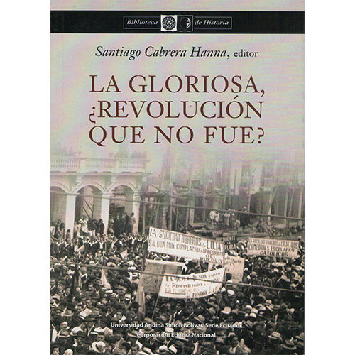LA GLORIOSA REVOLUCION QUE NO FUE 9789978849088