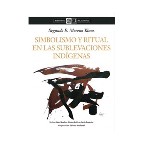 SIMBOLISMO Y RITUAL EN LAS SUBLEVACIONES INDIGENAS 9789978849835