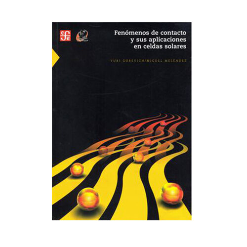 FENOMENOS DE CONTACTO Y SUS APLICACIONES EN CELDAS SOLARES 9786071605252