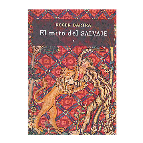 EL MITO DEL SALVAJE 9786071606297