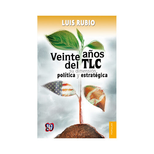 VEINTE ANOS DEL TCL: SU DIMENSION POLITICA Y ESTRATEGICA 716 9786071618160