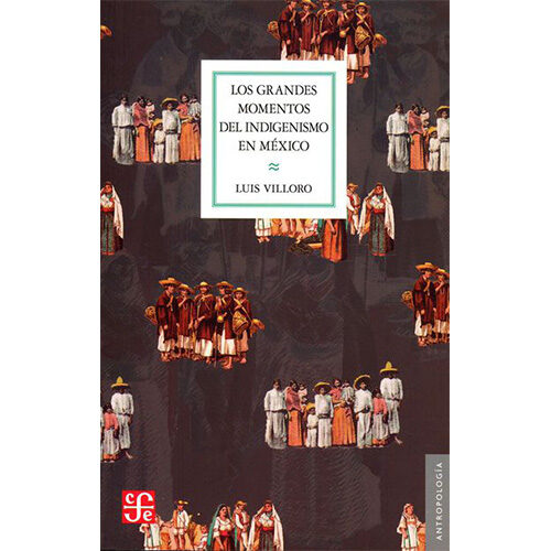 LOS GRANDES MOMENTOS DEL INDIGENISMO EN 9786071624826