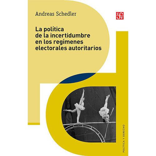 LA POLITICA DE LA INCERTIDUMBRE EN LOS REGIMENES ELECTORALES AUTORITARIOS 005469R
