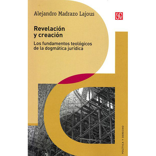 REVELACION Y CREACION. LOS FUNDAMENTOS TEOLOGICOS DE LA DOGMATICA JURIDICA 005470R