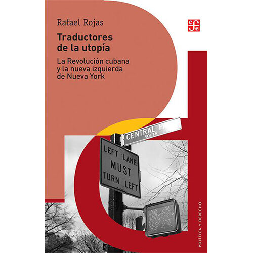 TRADUCTORES DE LA UTOPIA. LA REVOLUCION CUBANA Y LA NUEVA IZQUIERDA DE NUEVA YORK 97860716