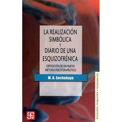LA REALIZACION SIMBOLICA Y DIARIO DE UNA QUIZOFRENICA: EXPOSICION DE UN NUEVO 978607165058