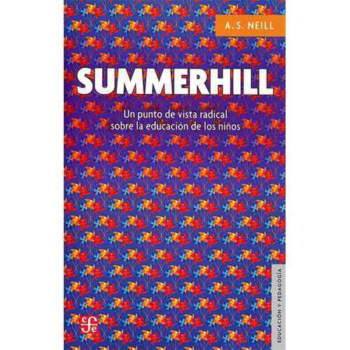 SUMMERHILL. UN PUNTO DE VISTA RADICAL SOBRE LA EDUCACION DE LOS NINOS 9786071651037