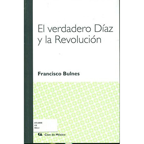 VERDADERO DIAZ Y LA REVOLUCION, EL 9786075163796