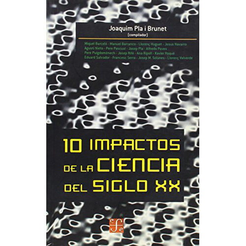 10 IMPACTOS DE LA CIENCIA DEL SIGLO XX 008162R001