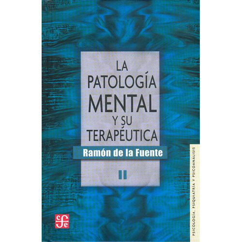 LA PATOLOGIA MENTAL Y SU TERAPEUTICA II 9789681650919
