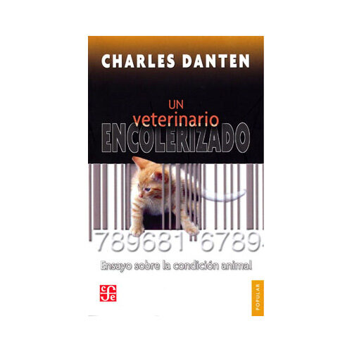 VETERINARIO ENCOLERIZADO, UN. ENSAYO SOBRE LA CONDICION ANIMAL 9789681680008