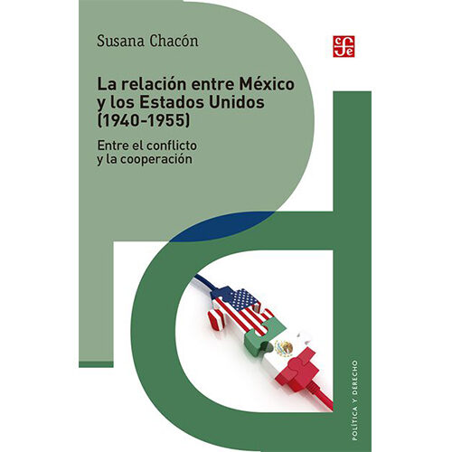 LA RELACION ENTRE MEXICO Y LOS ESTADOS UNIDOS (1940-1955). ENTRE EL CONFLICTO Y LN 005425R