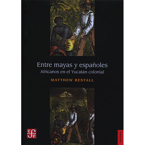 ENTRE MAYAS Y ESPANOLES. AFRICANOS EN EL YUCATAN COLONIAL 003806R