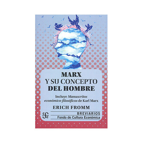 MARX Y SU CONCEPTO DEL HOMBRE 9786071665218