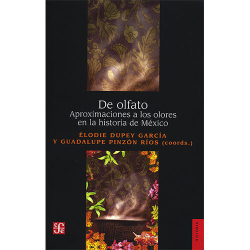 DE OLFATO. APROXIMACIONES A LOS OLORES EN LA HISTORIA DE MEXICO 003805R