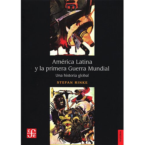 AMERICA LATINA Y LA PRIMERA GUERRA MUNDIAL. UNA HISTORIA GLOBAL 003797R