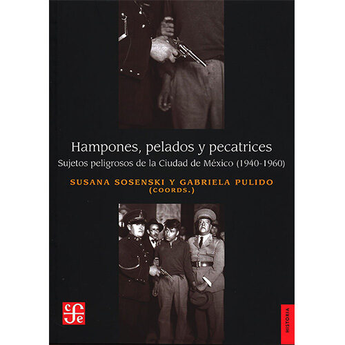 HAMPONES, PELADOS Y PECATRICES. SUJETOS PELIGROSOS DE LA CIUDAD DE MEXICO (1940-19) 00
