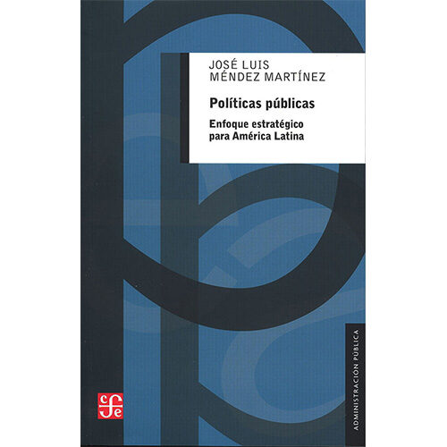 POLITICAS PUBLICAS. ENFOQUE ESTRATEGICO PARA AMERICA LATINA 9786071666161