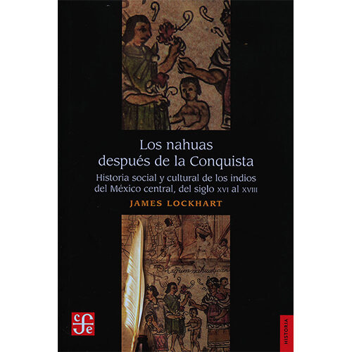 LOS NAHUAS DESPUES DE LA CONQUISTA. HISTORIA SOCIAL Y CULTURAL DE LOS INDIOS DI 003437R