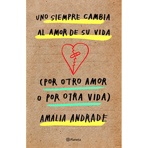 UNO SIEMPRE CAMBIA AL AMOR DE SU VIDA POR OTRO AMOR O POR OTRA VIDA 9789584284372