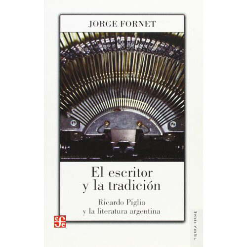 ESCRITOR Y LA TRADICION:, EL. RICARDO PIGLIA 9789505577040