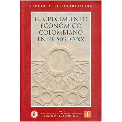CRECIMIENTO ECONOMICO COLOMBIANO EN EL SIGLO 9789583800849