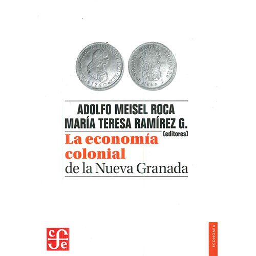 ECONOMIA COLONIAL DE LA NUEVA GRANADA, LA 9789583802331