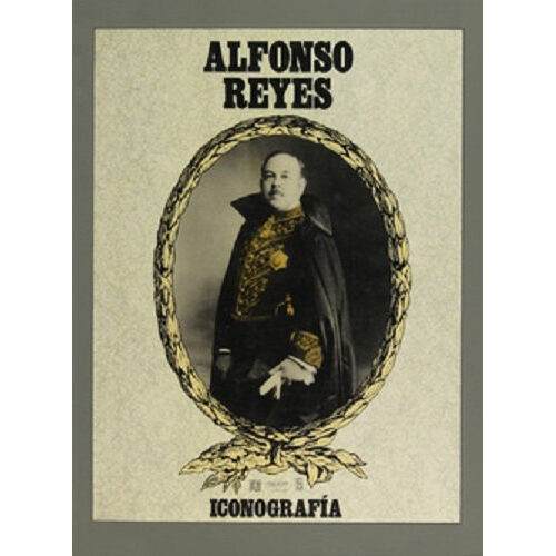 ALFONSO REYES. ICONOGRAFIA 9789681207458