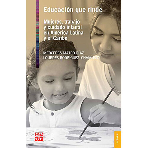EDUCACION QUE RINDE MUJERES, TRABAJO Y CUI ADO INFANTIL EN AMERICA LATINA Y EL CAR 978