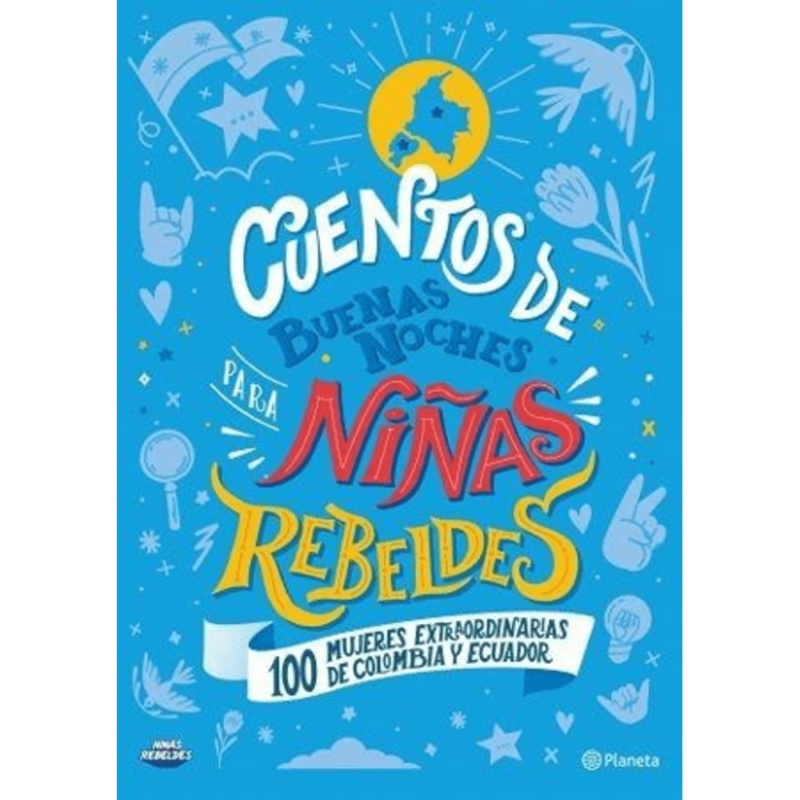 CUENTOS DE BUENAS NOCHES PARA NINAS REBELDES- 100 MUJERES COLOMBIA ECUADOR 9789584292957