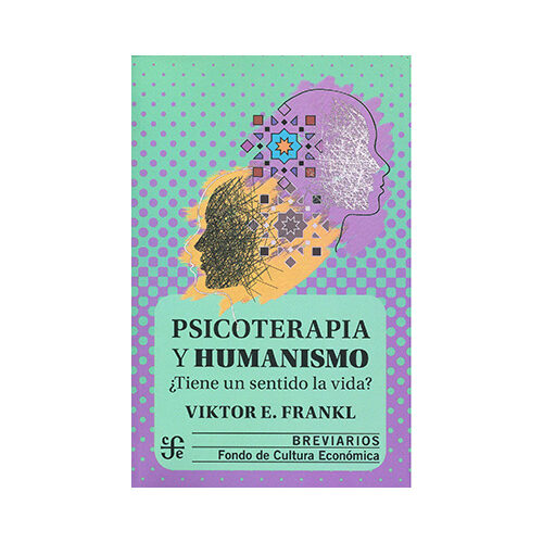 PSICOTERAPIA Y HUMANISMO. TIENE UN SENTIDO LA VIDA? 9786071648662