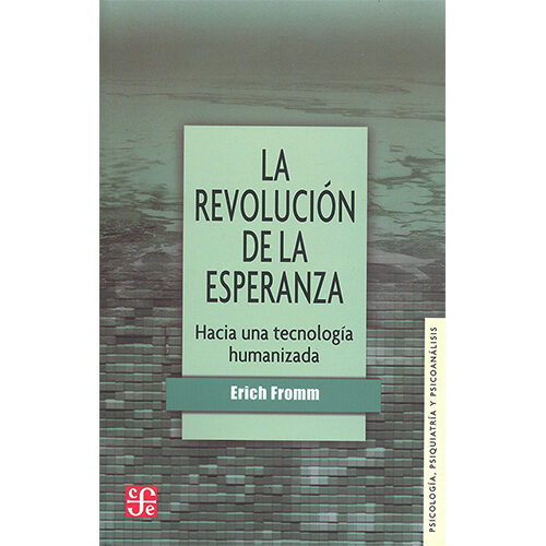 LA REVOLUCION DE LA ESPERANZA. HACIA UNA TECNOLOGIA HUMANIZADA 9786071664303