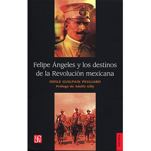 FELIPE ANGELES Y LOS DESTINOS DE LA REVOLUCION MEXICANA 003259R