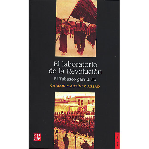 EL LABORATORIO DE LA REVOLUCION. EL TABASCO GARRIDISTA 003817R