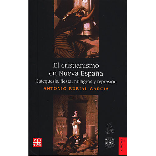 EL CRISTIANISMO EN NUEVA ESPANA. CATEQUESIS, FIESTA, MILAGROS Y REPRESION 003808R