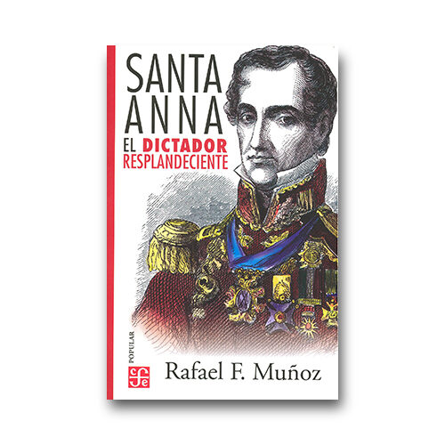 SANTA-ANNA: EL DICTADOR RESPLANDECIENTE 9789681668624