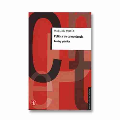 POLITICA DE COMPETENCIA. TEORIA Y PRACTICA 9786071672810