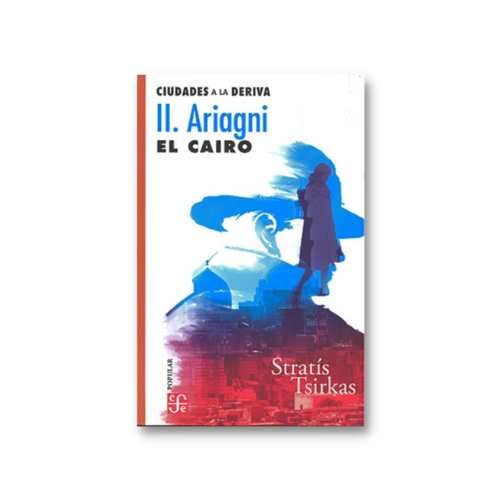 CIUDADES A LA DERIVA. II. ARIAGNI. EL CAIRO 9786071675446