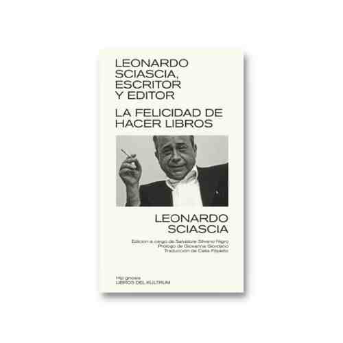 LEONARDO SCIASCIA ESCRITOR Y EDITOR 9788418404245