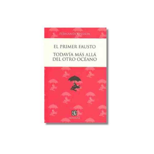 EL PRIMER FAUSTO / TODAVIA MAS ALLA DEL OTRO OCEANO 9786071602817