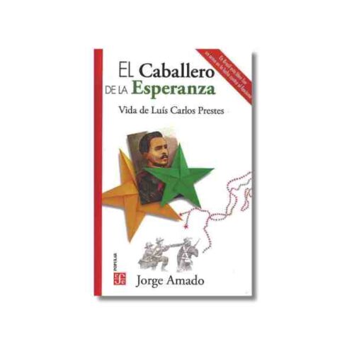 EL CABALLERO DE LA ESPERANZA. VIDA DE LUIS PRESTES 9786071673480