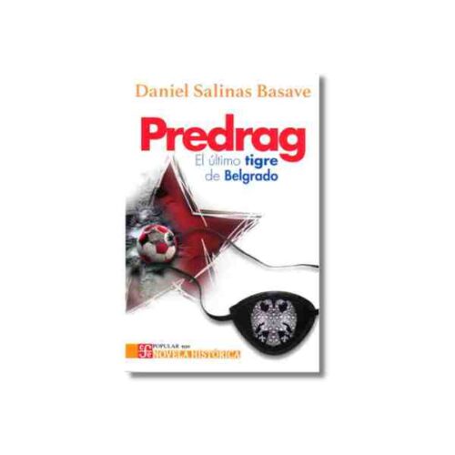 PREDRAG. EL ULTIMO TIGRE DE BELGRADO 9786071681225