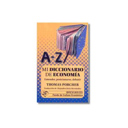 MI DICCIONARIO DE ECONOMIA. COMPRENDER, POSICIONARSE, DEBATIR. 9786071682888