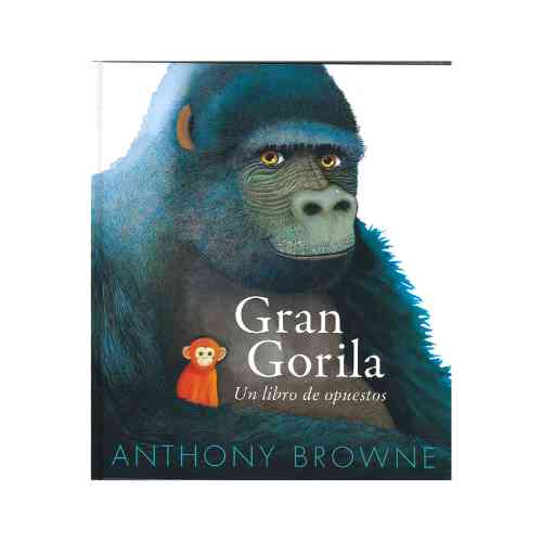 GRAN GORILA. UN LIBRO DE OPUESTOS 9786071686503