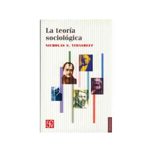 LA TEORIA SOCIOLOGICA: SU NATURALEZA Y DESARROLLO 9789681607296