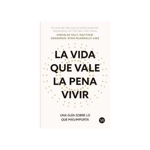 LA VIDA QUE VALE LA PENA VIVIR 9786076370797