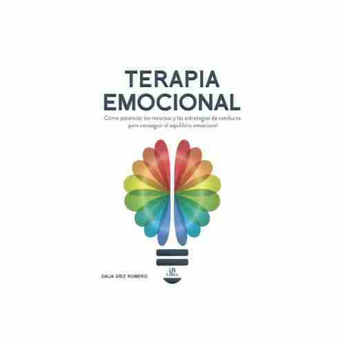 TERAPIA EMOCIONAL. COMO POTENCIAR LOS RECURSOS Y LAS ESTRATEGIAS DE CONDUCTA... 9788466241